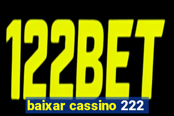 baixar cassino 222